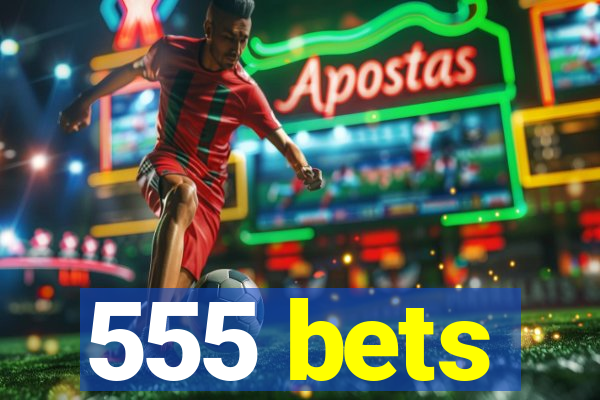 555 bets